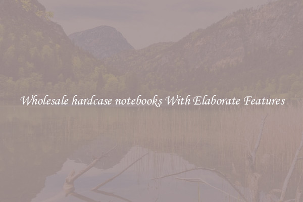Wholesale hardcase notebooks With Elaborate Features