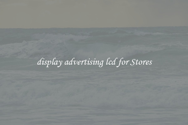 display advertising lcd for Stores