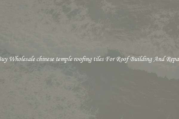 Buy Wholesale chinese temple roofing tiles For Roof Building And Repair