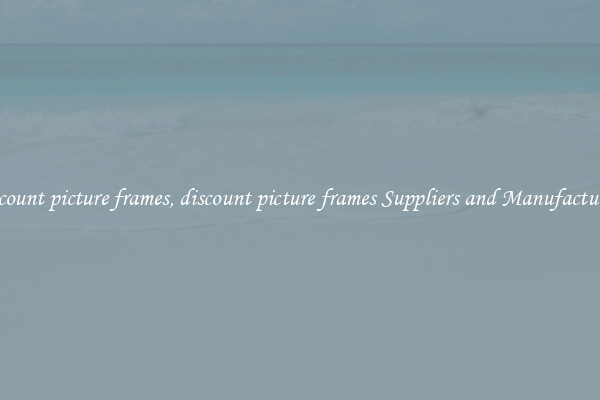 discount picture frames, discount picture frames Suppliers and Manufacturers