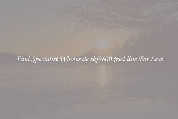  Find Specialist Wholesale skj9800 feed line For Less 