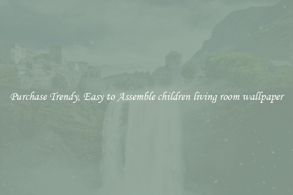 Purchase Trendy, Easy to Assemble children living room wallpaper