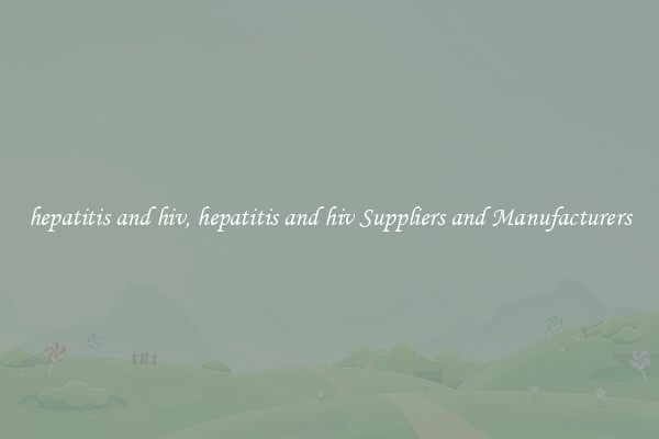 hepatitis and hiv, hepatitis and hiv Suppliers and Manufacturers