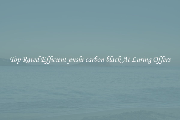 Top Rated Efficient jinshi carbon black At Luring Offers
