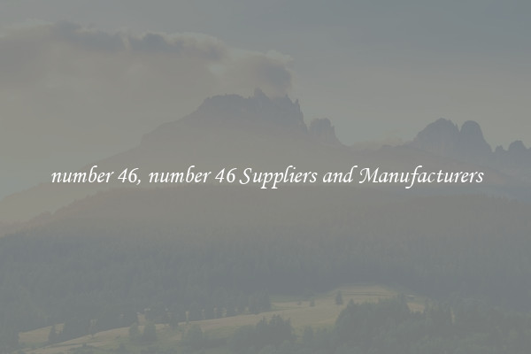 number 46, number 46 Suppliers and Manufacturers
