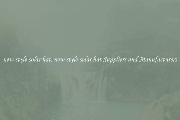 new style solar hat, new style solar hat Suppliers and Manufacturers