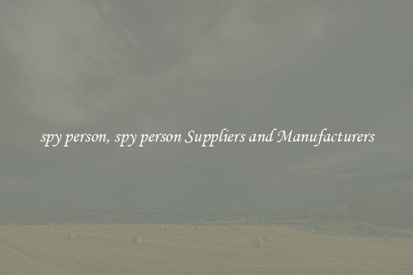 spy person, spy person Suppliers and Manufacturers