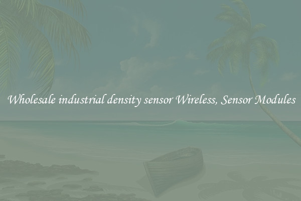 Wholesale industrial density sensor Wireless, Sensor Modules