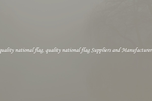 quality national flag, quality national flag Suppliers and Manufacturers