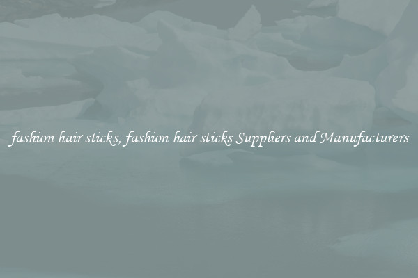 fashion hair sticks, fashion hair sticks Suppliers and Manufacturers