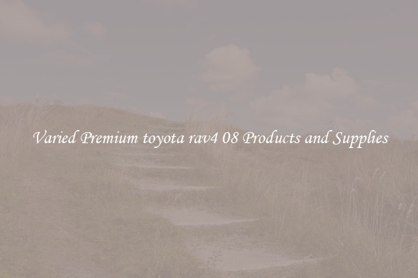 Varied Premium toyota rav4 08 Products and Supplies