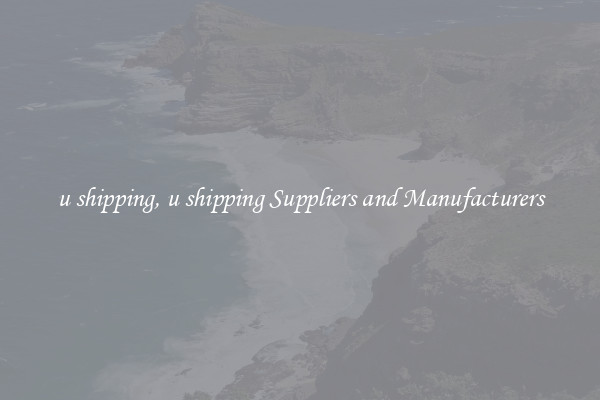 u shipping, u shipping Suppliers and Manufacturers