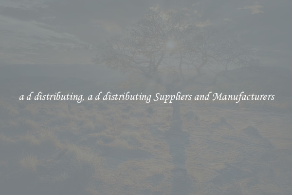 a d distributing, a d distributing Suppliers and Manufacturers