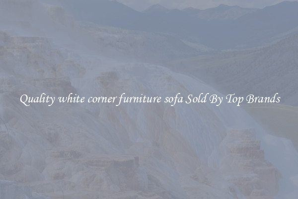 Quality white corner furniture sofa Sold By Top Brands