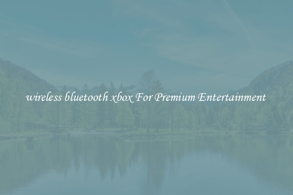 wireless bluetooth xbox For Premium Entertainment 