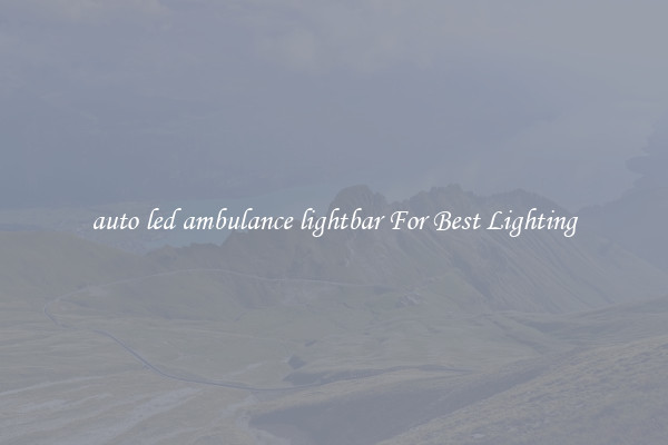 auto led ambulance lightbar For Best Lighting
