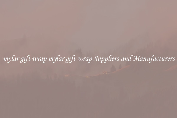 mylar gift wrap mylar gift wrap Suppliers and Manufacturers