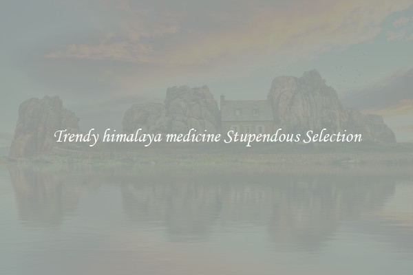Trendy himalaya medicine Stupendous Selection