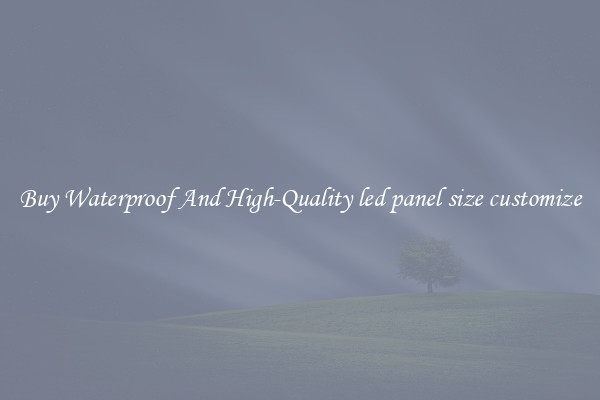 Buy Waterproof And High-Quality led panel size customize
