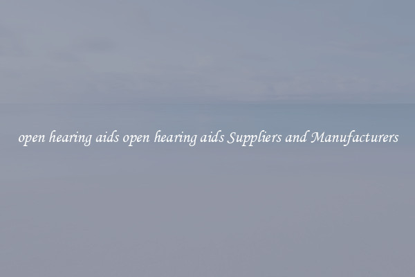 open hearing aids open hearing aids Suppliers and Manufacturers
