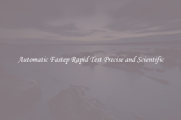 Automatic Fastep Rapid Test Precise and Scientific
