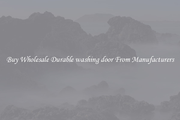 Buy Wholesale Durable washing door From Manufacturers