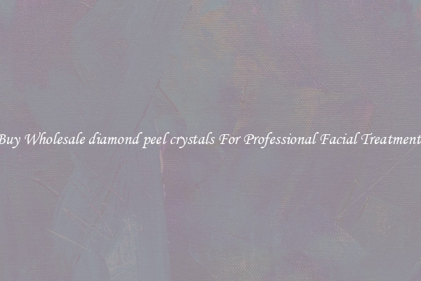 Buy Wholesale diamond peel crystals For Professional Facial Treatments