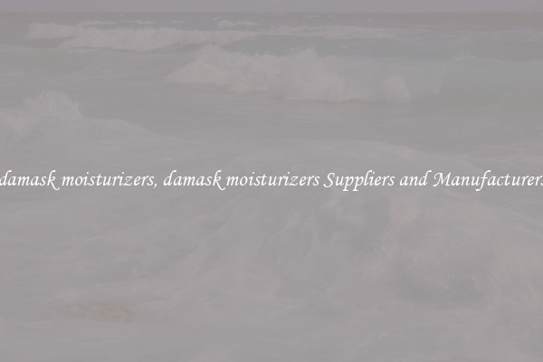 damask moisturizers, damask moisturizers Suppliers and Manufacturers