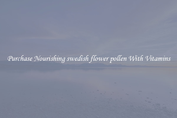 Purchase Nourishing swedish flower pollen With Vitamins