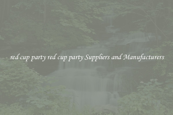 red cup party red cup party Suppliers and Manufacturers