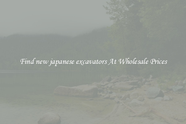 Find new japanese excavators At Wholesale Prices