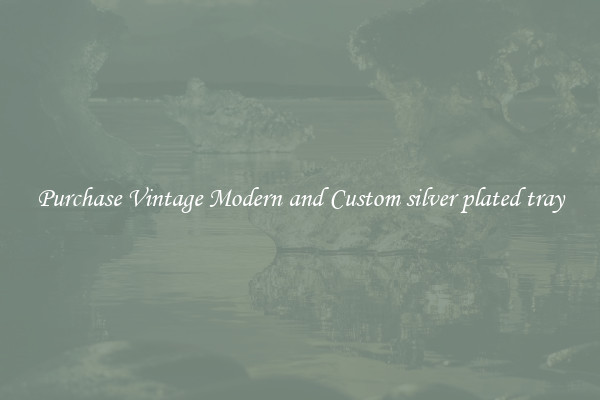 Purchase Vintage Modern and Custom silver plated tray