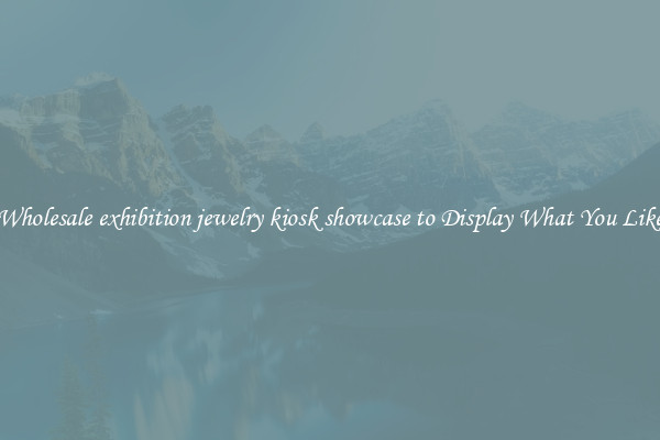 Wholesale exhibition jewelry kiosk showcase to Display What You Like