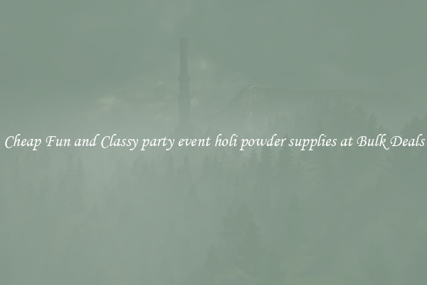 Cheap Fun and Classy party event holi powder supplies at Bulk Deals