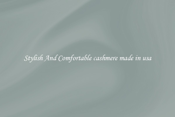 Stylish And Comfortable cashmere made in usa