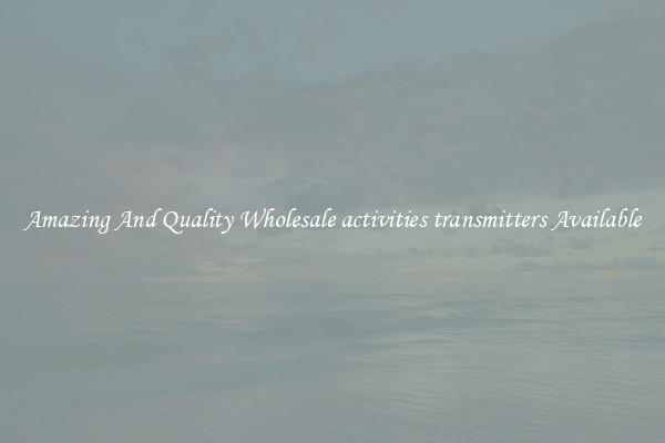 Amazing And Quality Wholesale activities transmitters Available