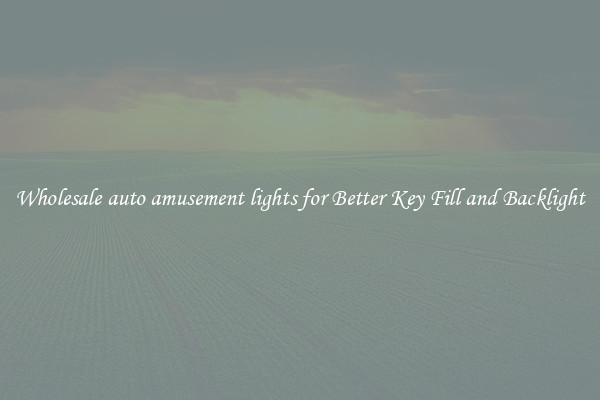 Wholesale auto amusement lights for Better Key Fill and Backlight
