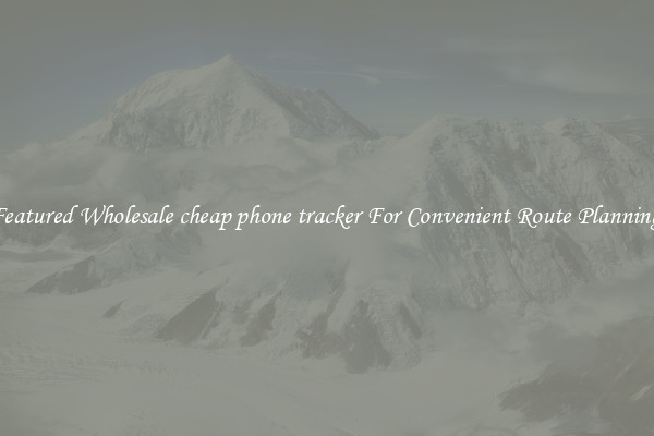 Featured Wholesale cheap phone tracker For Convenient Route Planning 