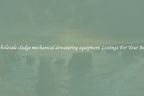 See Wholesale sludge mechanical dewatering equipment Listings For Your Business